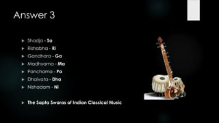Answer 3

    Shadja - Sa
    Rishabha - Ri
    Gandhara - Ga
    Madhyama - Ma
    Panchama - Pa
    Dhaivata - Dha
    Nishadam - Ni


    The Sapta Swaras of Indian Classical Music
 
