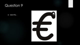 Question 9

    Identify.
 