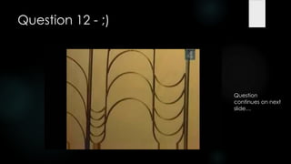 Question 12 - ;)




                   Question
                   continues on next
                   slide…
 