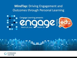 MindTap: Driving Engagement and
Outcomes through Personal Learning
 
