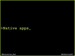 >Native apps_
@AlbertusLM@Braintree_Dev
 