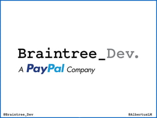 @PayPalDev @AlbertusLM
@AlbertusLM@Braintree_Dev
 