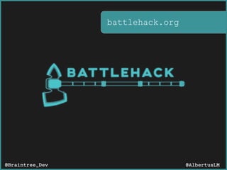 battlehack.org
@AlbertusLM@Braintree_Dev
 