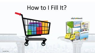 How to I Fill It?
Copyright 2020
 
