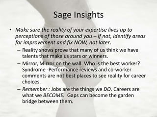 Career development is no longer part of a corporate ladder while knowledge of career mapping is expected at the interview.