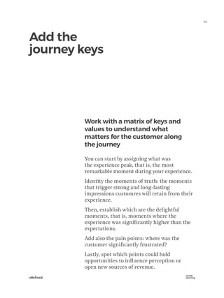 44
Work with a matrix of keys and
values to understand what
matters for the customer along
the journey
You can start by as...