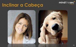 Inclinar a Cabeça
22
 