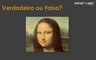 Verdadeiro ou Falso?
 