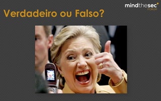 Verdadeiro ou Falso?
 