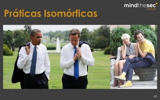 Práticas Isomórficas
40
 