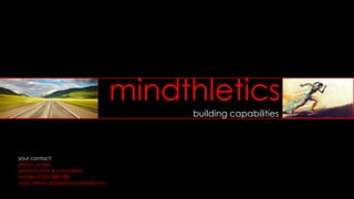 mindthletics
building capabilities
your contact:
stefan andrei
senior trainer & consultant
mobile: 0745.388.986
mail: stefan.andrei@mindthletics.ro
 