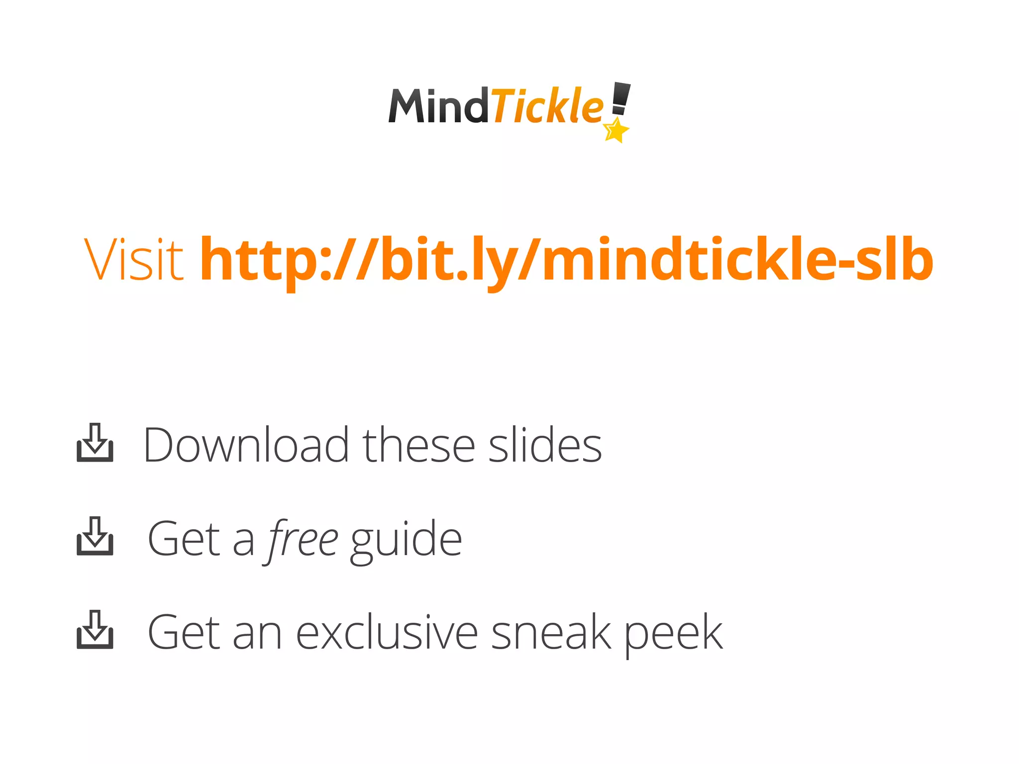 Visit http://bit.ly/mindtickle-slb
l Download these slides
l Get a free guide
l Get an exclusive sneak peek
 