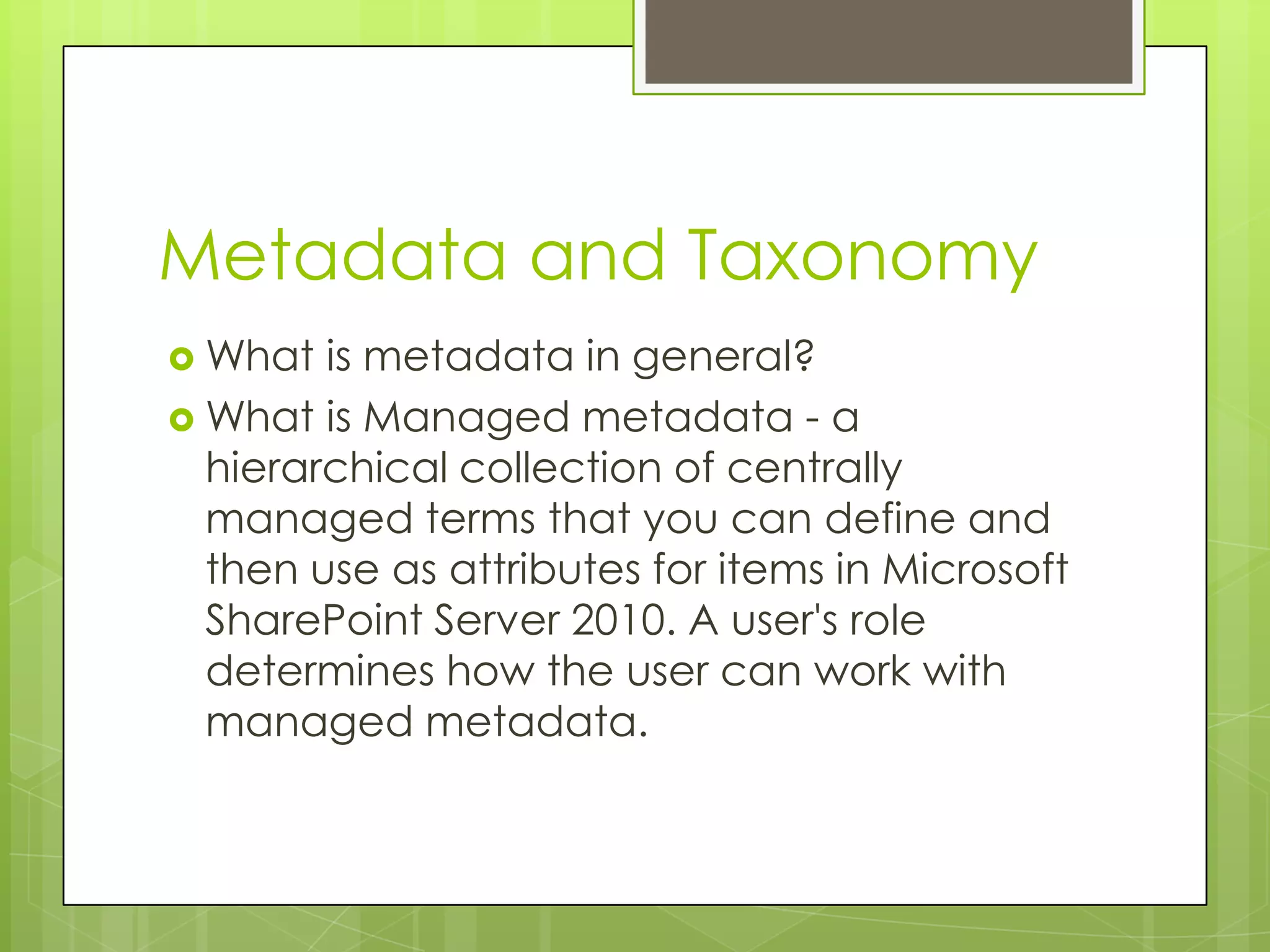 Managed MetadataImport your metadataOrganize information based on Content