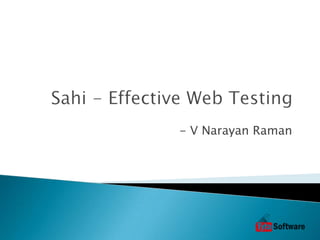 Sahi - Effective Web Testing - V Narayan Raman 
