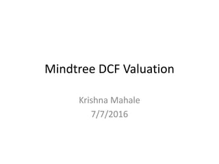 Mindtree DCF Valuation
Krishna Mahale
7/7/2016
 