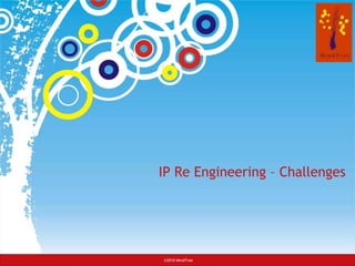 IP Re Engineering – Challenges 