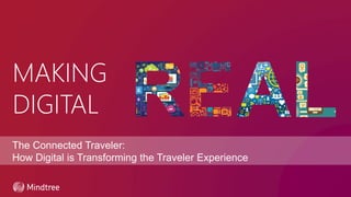 MAKING
DIGITAL
The Connected Traveler:
How Digital is Transforming the Traveler Experience
 