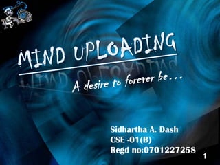 Sidhartha A. Dash
CSE -01(B)
Regd no:0701227258
                     1
 