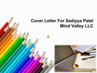 Cover Letter For Sadiyya PatelMind Valley LLC 
