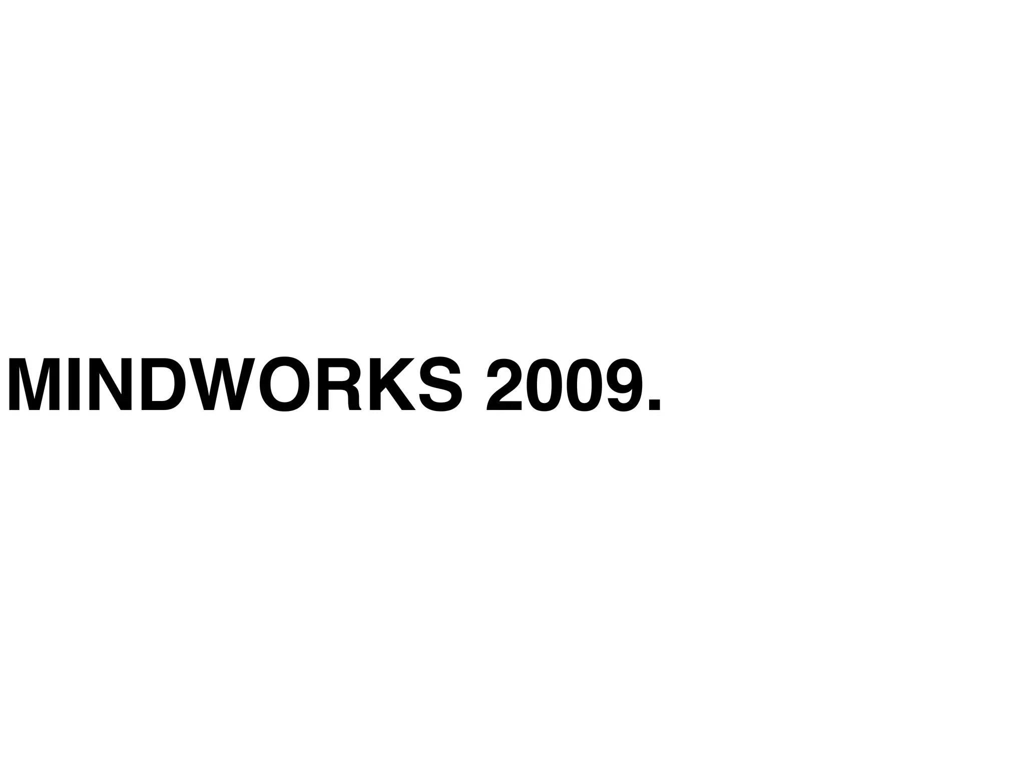 MINDWORKS 2009.
 