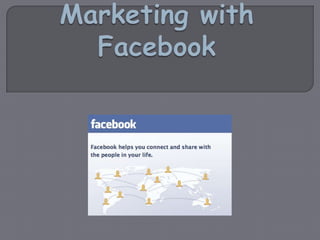 Marketing with Facebook,[object Object]