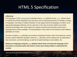 HTML 5 Specification
http://w3c.github.io/html/dom.html#lang-warning
 