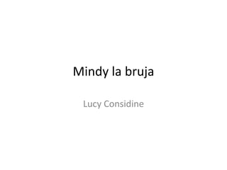 Mindy la bruja
Lucy Considine
 