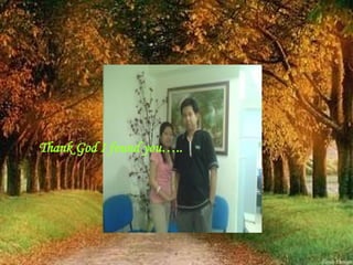 Thank God I found you….. 