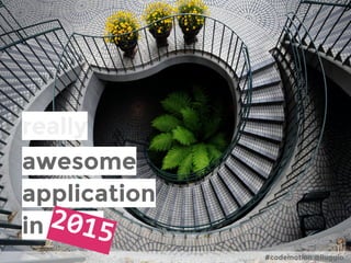 #codemotion @liuggio 
really 
awesome 
application 
in 2014 
 