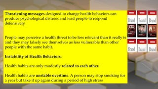 Threatening messages designed to change health behaviors can
produce psychological distress and lead people to respond
def...