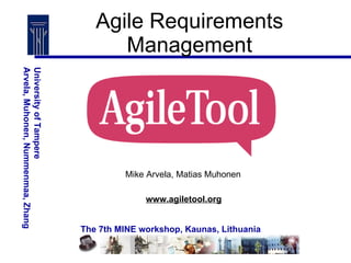 Agile Requirements Management www.agiletool.org Mike Arvela, Matias Muhonen 