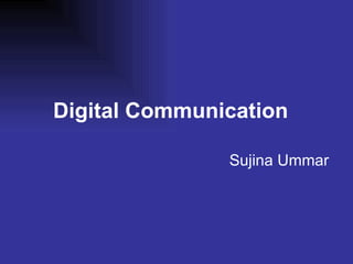 Digital Communication Sujina Ummar 