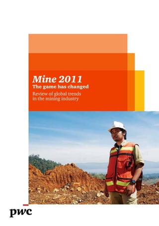 Mine 2011
The game has changed
Review of global trends
in the mining industry
 