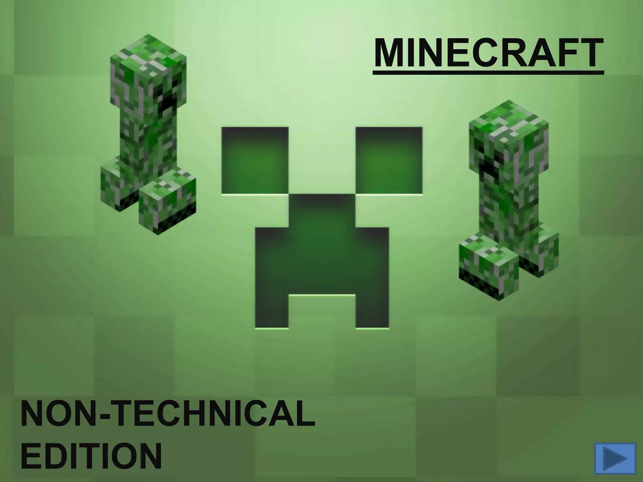 MINECRAFT




NON-TECHNICAL
EDITION
 
