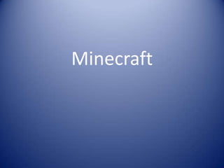 Minecraft

 