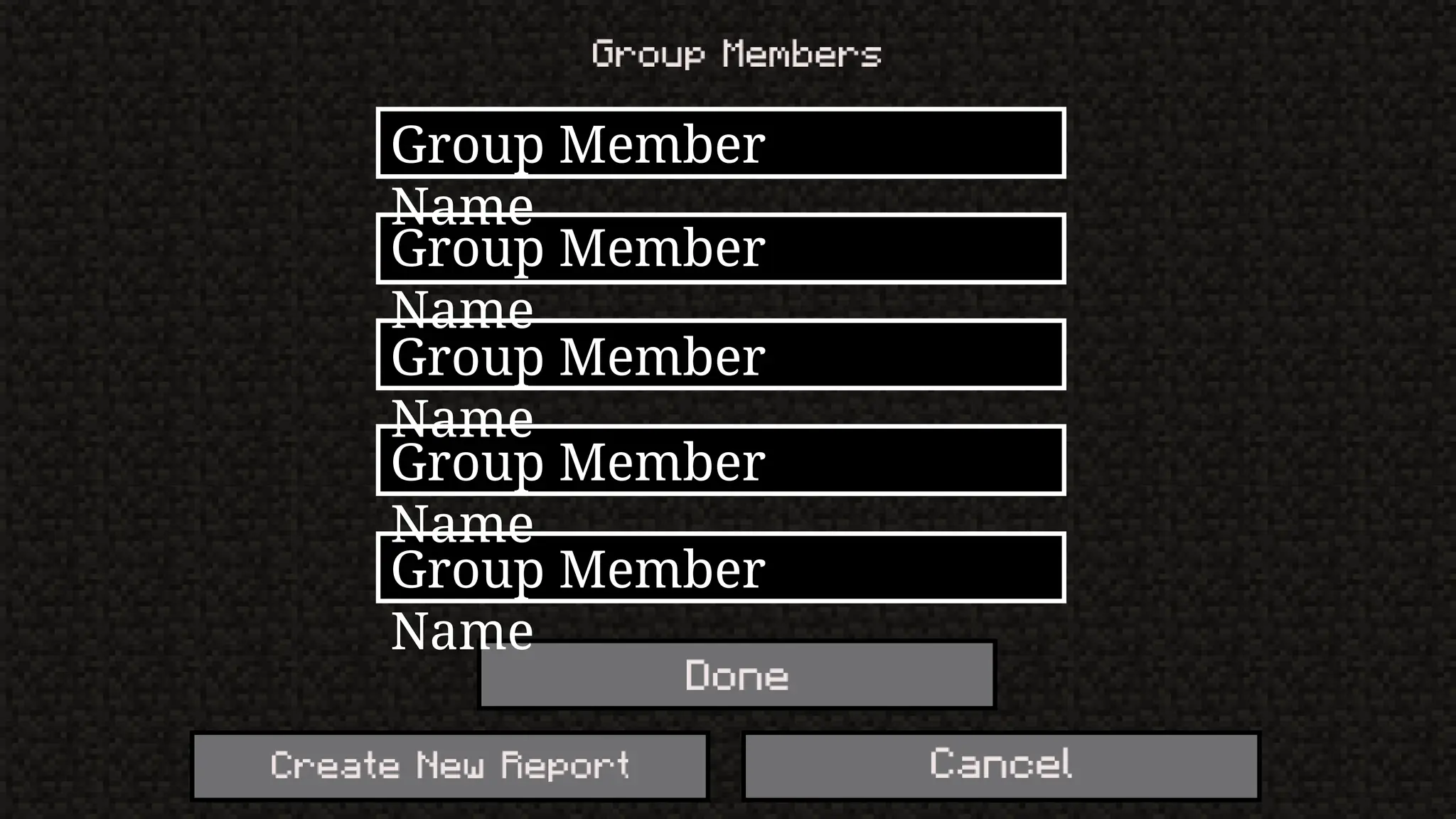 Group Member
Name
Group Member
Name
Group Member
Name
Group Member
Name
Group Member
Name
 