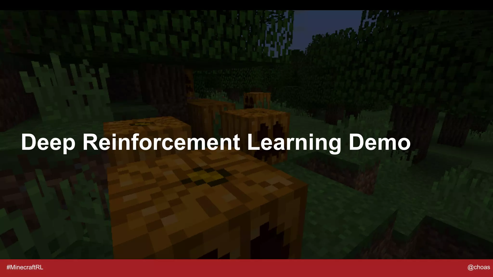 #MinecraftRL @choas
Deep Reinforcement Learning Demo
 
