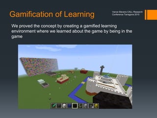 Community as Curriculum
 Dave Cormier argues
that his university
students
 Will be expected to
interact with peers in
open spaces; e.g.
 blogs
 conferences
 webinars where they
 Must expose
themselves to scrutiny
and challenge by
large interconnected
networks,
 Should therefore
experience working
openly while they are
students.
Vance Stevens CALL Research
Conference Tarragona 2015
http://davecormier.com/edblog/2008/06/03/rhizomatic-education-community-as-curriculum/
 