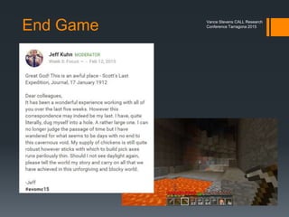 Jeff and Aaron’s
explosive trap
Don’t Push Button
Vance Stevens CALL Research
Conference Tarragona 2015
 