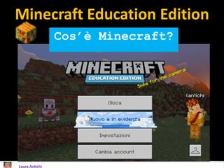 Minecraft Education Edition
Cos’è Minecraft?
 