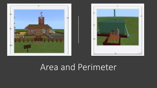 Area and Perimeter
 