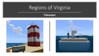 Regions of Virginia
Tidewater
 