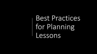 Best Practices
for Planning
Lessons
 