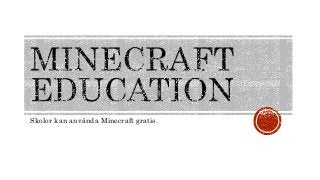 Skolor kan använda Minecraft gratis.
 