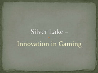 Innovation in Gaming
 
