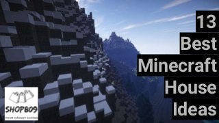 13
Best
Minecraft
House
Ideas
 