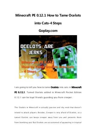 Minecraft pe 0.12.1 how to tame ocelots into cats 4 steps