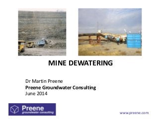 www.preene.com
MINE DEWATERING
Dr Martin Preene
Preene Groundwater Consulting
June 2014
 