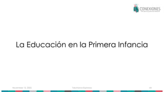 November 15, 2025 Tokuhama-Espinosa 54
La Educación en la Primera Infancia
 