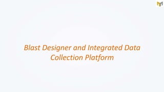 Blast Designer and Integrated Data
Collection Platform
 
